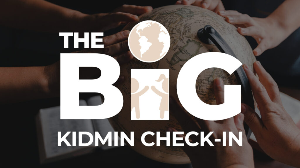 Church children’s ministry graphic titled ‘The Big KidMin Check-In,’ featuring diverse hands holding a globe, symbolizing global faith, leadership, and connection in kids ministry.